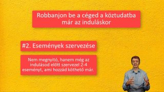 3. Hogyan robbanj be a köztudatba. Mi a sikeres cégek titka az indulásnál?